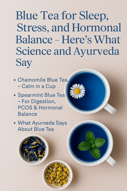 Blue Tea for Sleep, Stress, and Hormonal Balance – Here’s What Science and Ayurveda Say - WarmHugs